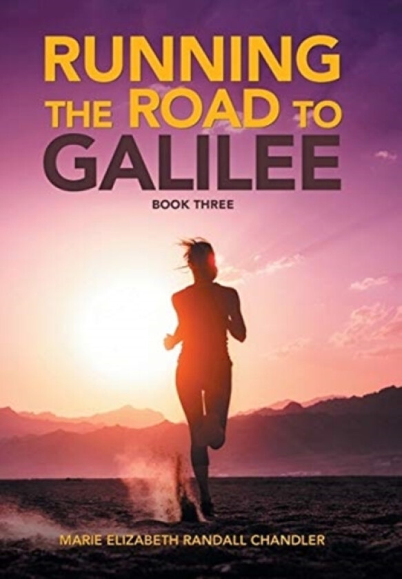 Running the Road to Galilee av Marie Elizabeth Randall Chandler (Hardcover)