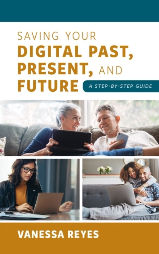 Saving Your Digital Past, Present, and Future av Vanessa Reyes (Hardcover)