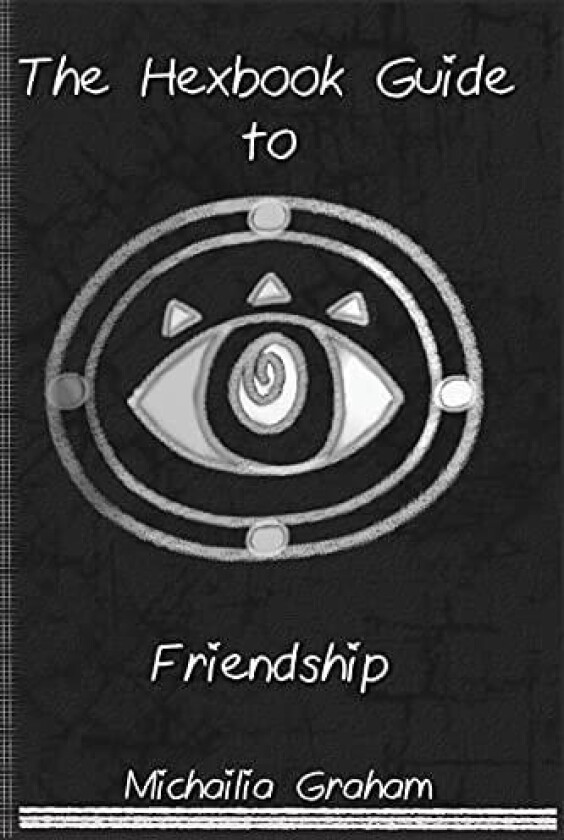Hexbook Guide to Friendship av Michailia Graham (Paperback)