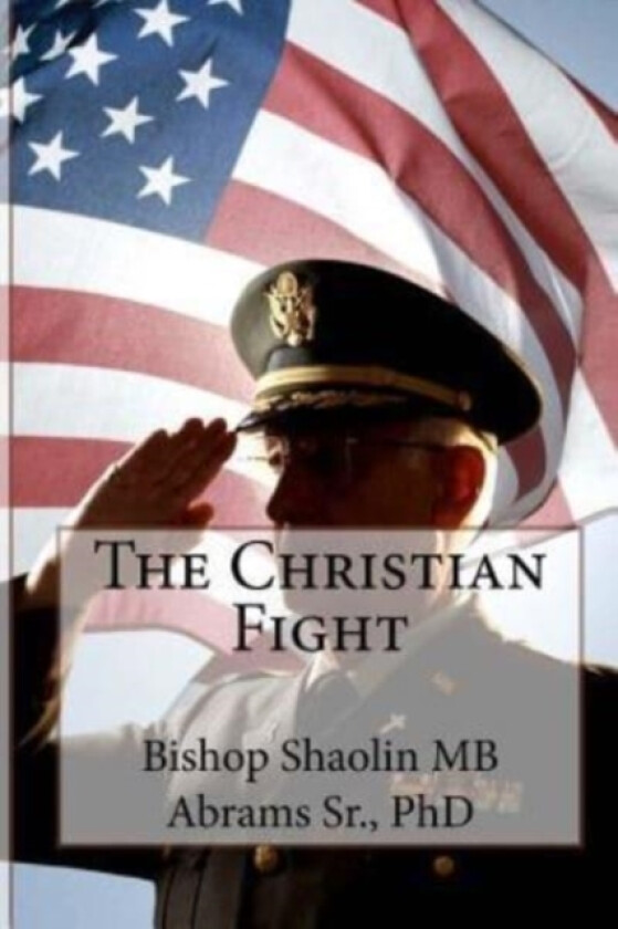 The Christian Fight av Shaolin Mb Sr Abrams (Paperback)