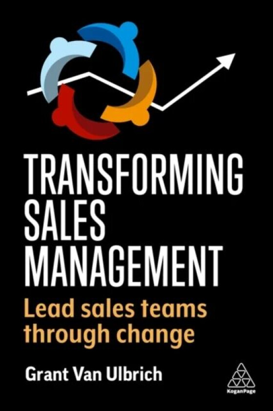 Transforming Sales Management av Grant (Global Director of Sales Transformation) Van Ulbrich