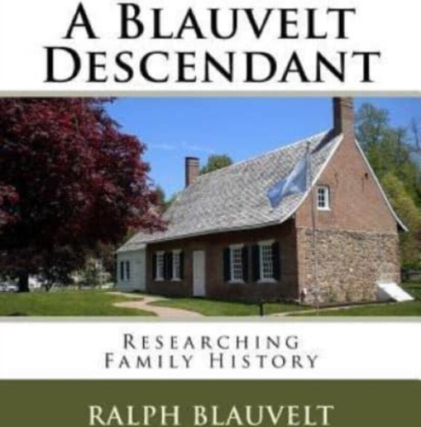 A Blauvelt Descendant av Ralph Blauvelt (Paperback)