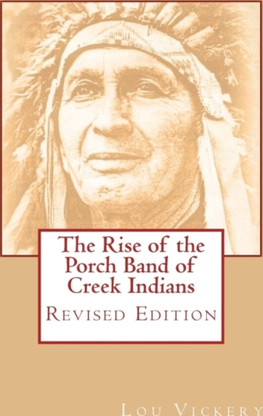 The Rise of the Porch Band of Creek Indians av Lou Vickery (Paperback)
