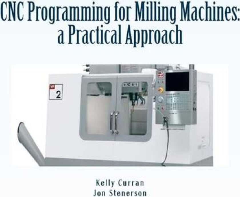 CNC Programming for Milling Machines av Jon Stenerson, Kelly Curran (Paperback)
