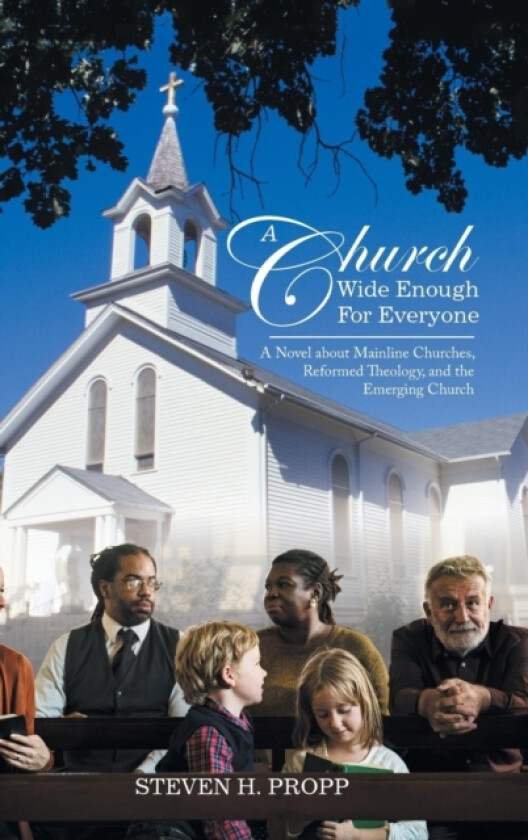 A Church Wide Enough for Everyone av Steven Propp (Hardcover)