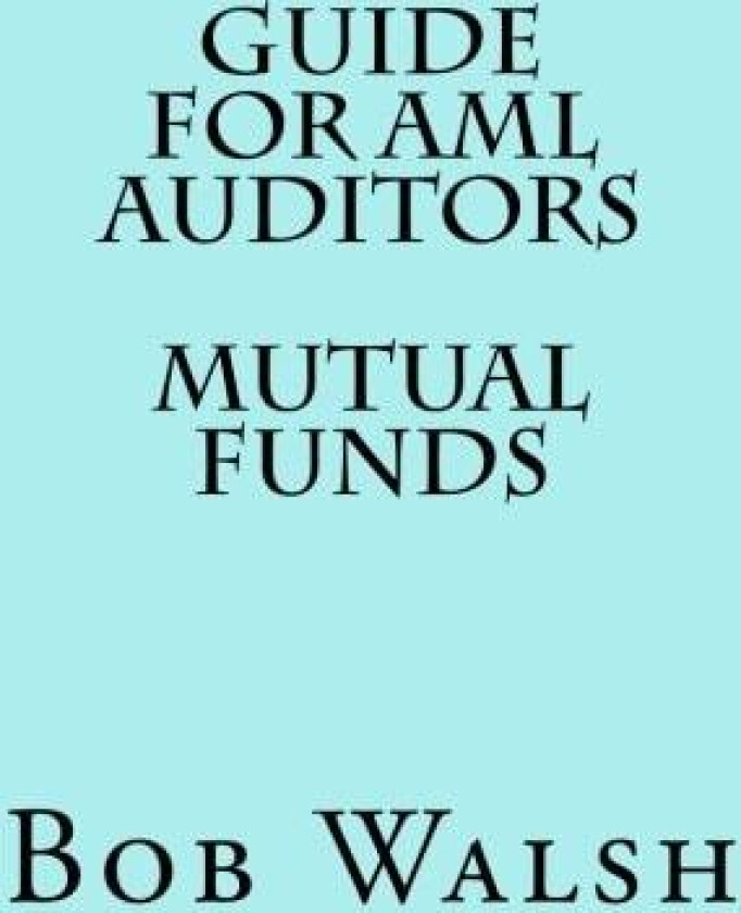 Guide for AML Auditors - Mutual Funds av Bob Walsh (Paperback)