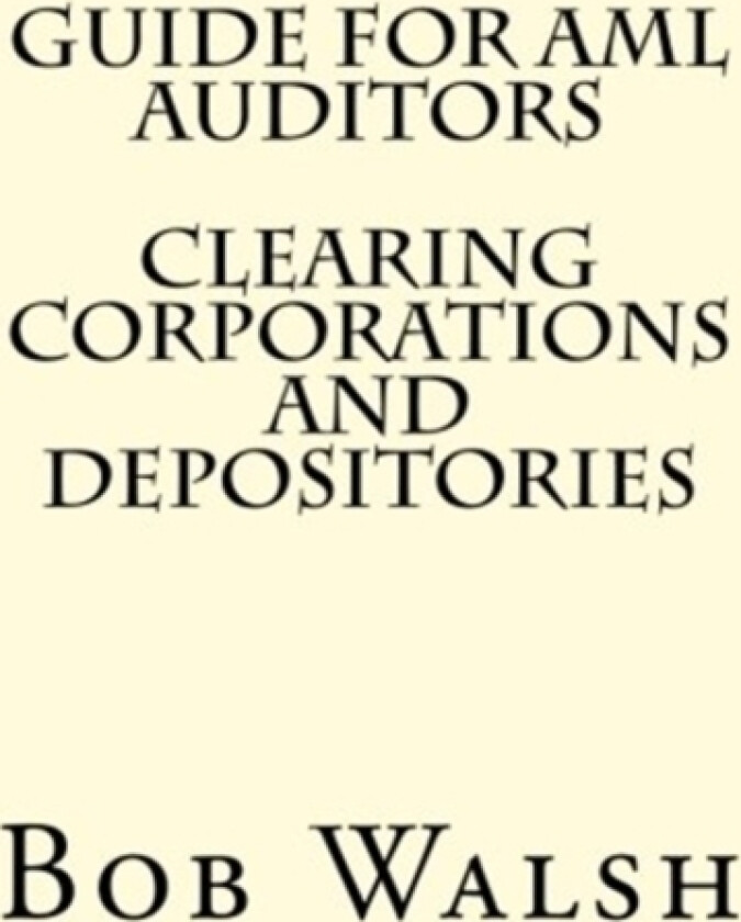 Guide for AML Auditors - Clearing Corporations and Depositories av Bob Walsh (Paperback)