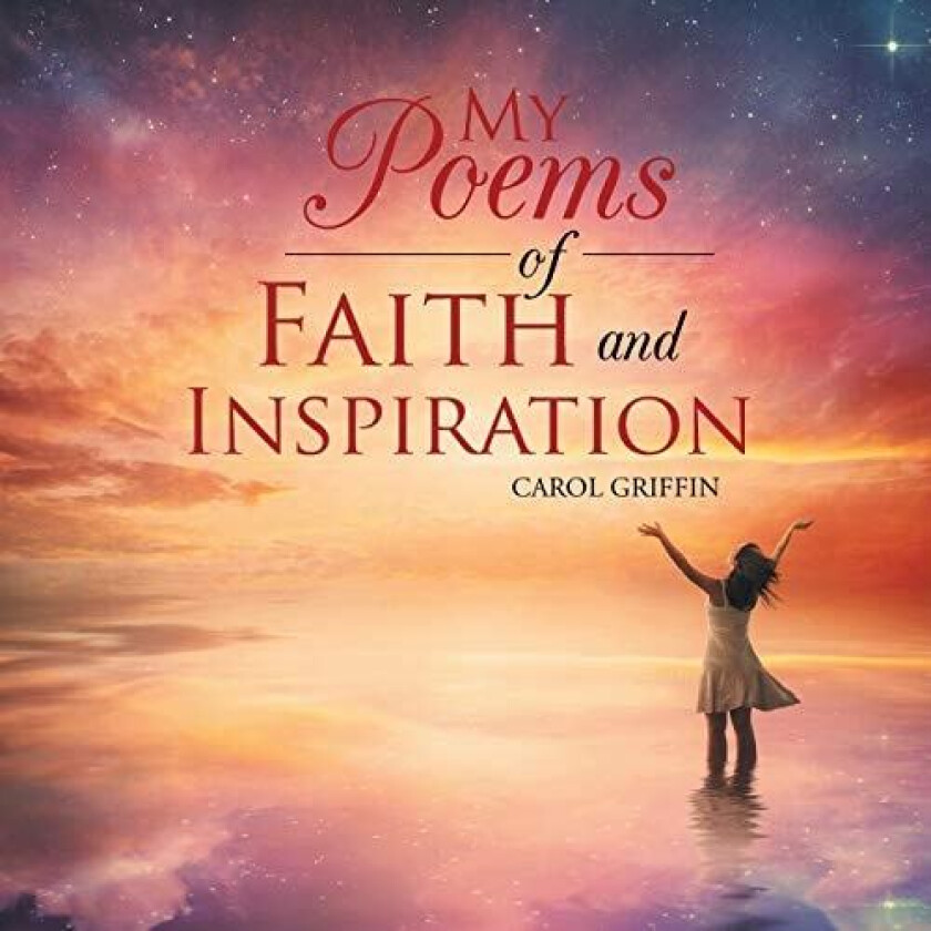 My Poems of Faith and Inspiration av Carol Griffin (Paperback)