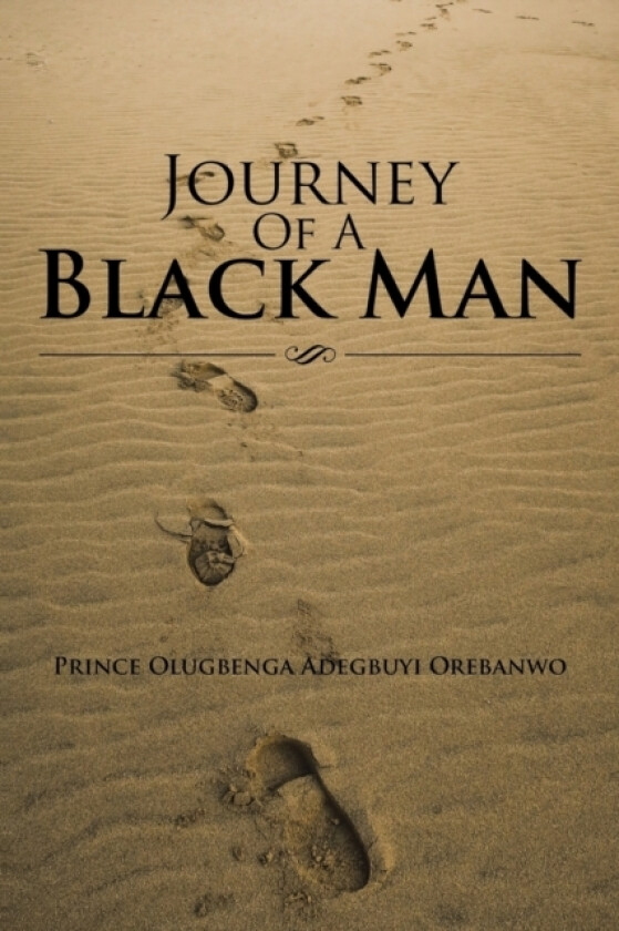 Journey of a Black Man av Prince Olugbenga Adegbuyi Orebanwo (Paperback)