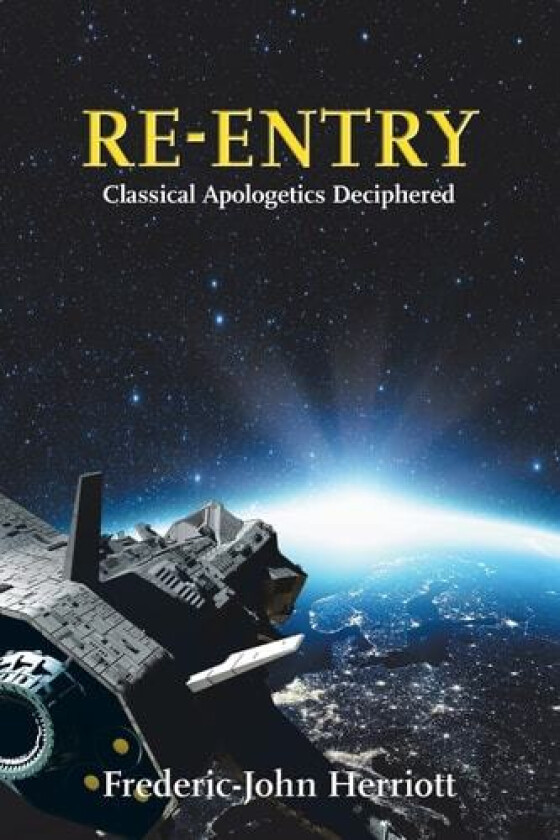 Re-entry: Classical Apologetics Deciphered av Frederic-John Herriott (Paperback)
