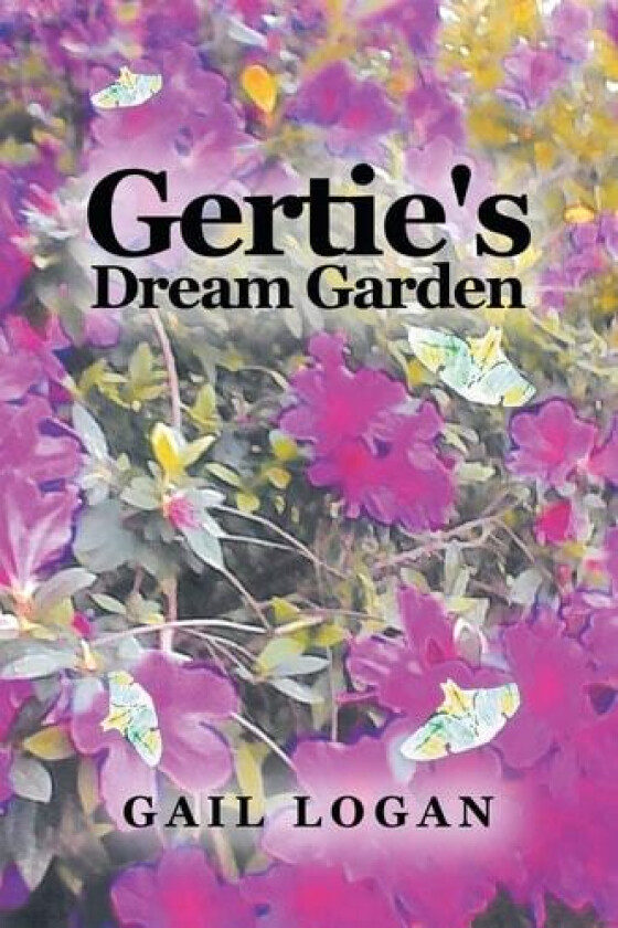Gertie's Dream Garden av Gail Logan (Paperback)