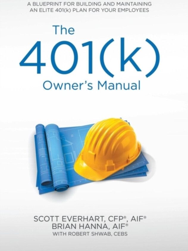 The 401(k) Owner's Manual av S Everhart, B Hanna (Hardcover)