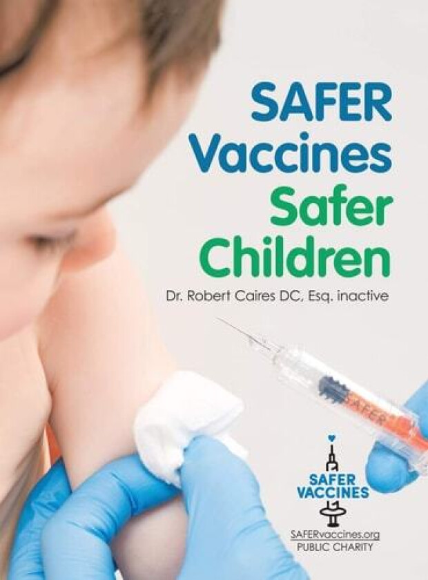 Safer Vaccines, Safer Children av Dr Esq Inactive Robert Caires DC (Hardcover)