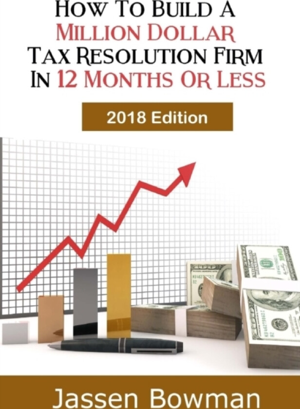 How To Build A Million Dollar Tax Resolution Practice In 12 Months Or Less av Jassen Bowman (Paperback)