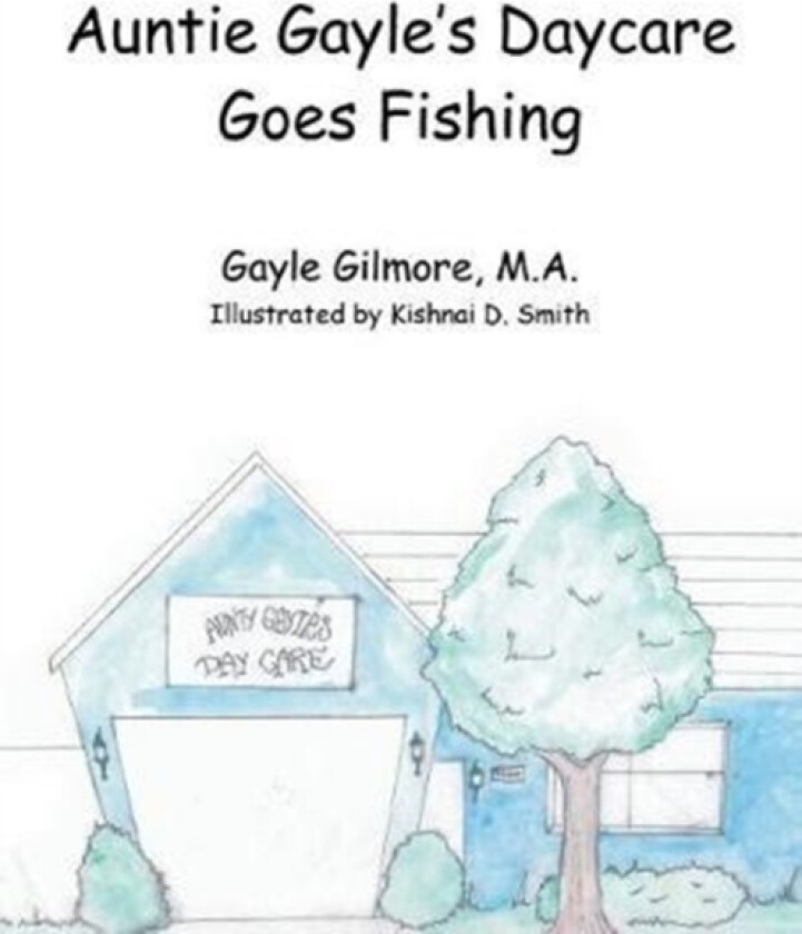 Auntie Gayle's Daycare Goes Fishing av M a Gayle Gilmore (Paperback)