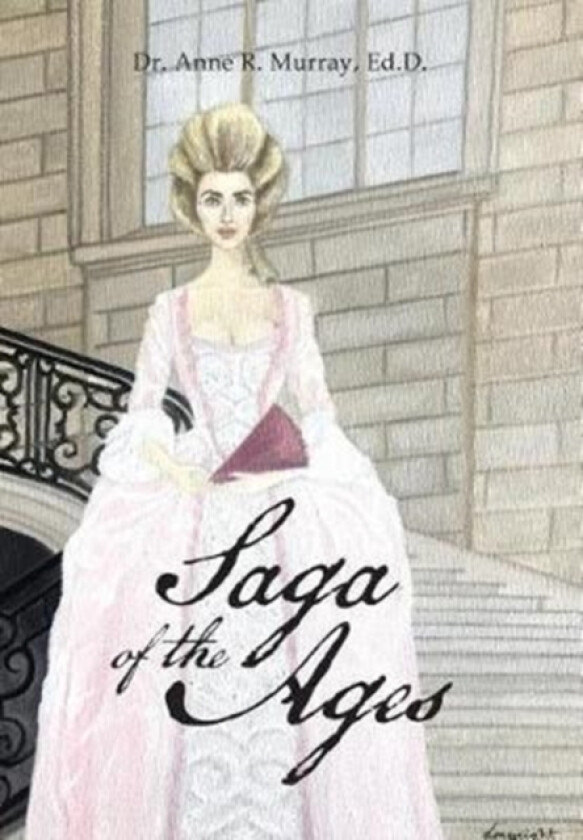 Saga of the Ages av Dr Ed D Anne R Murray (Hardcover)