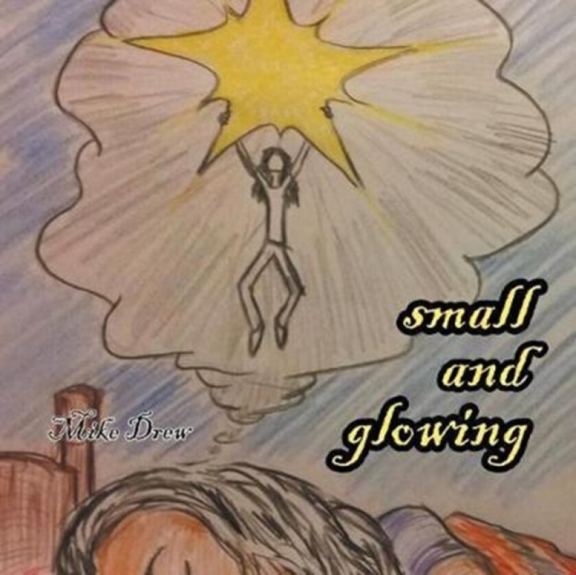 Small and Glowing av Mike Drew (Paperback)
