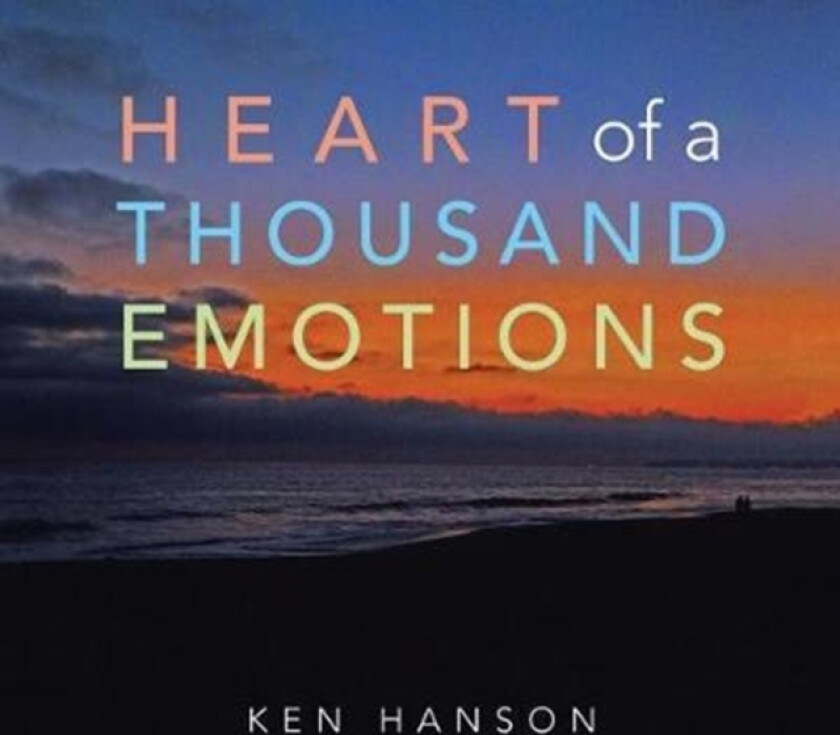 Heart of a Thousand Emotions av Ken Hanson (Paperback)