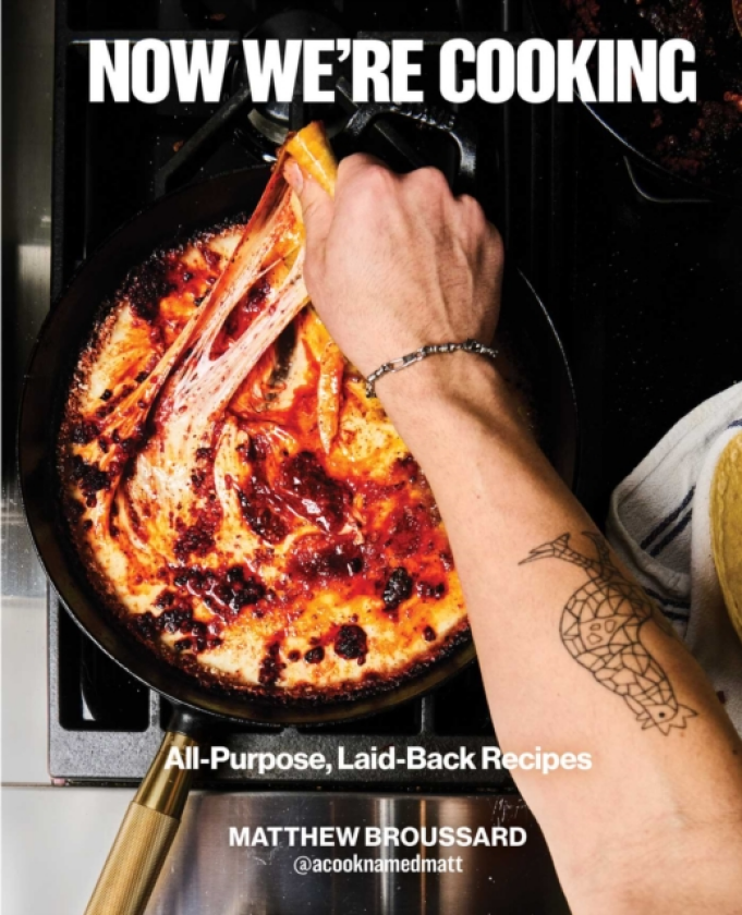 Now We're Cooking AllPurpose, LaidBack Recipes (A Cookbook from @ACookNamedMatt)