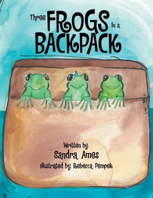 Three Frogs In a Backpack av Sandra Ames (Paperback)
