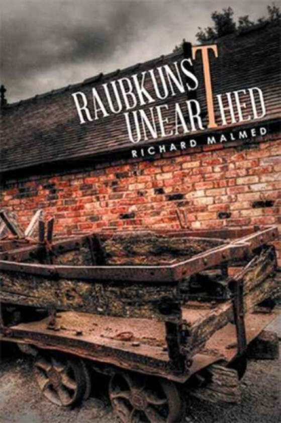 Raubkunst Unearthed av Richard Malmed (Hardcover)