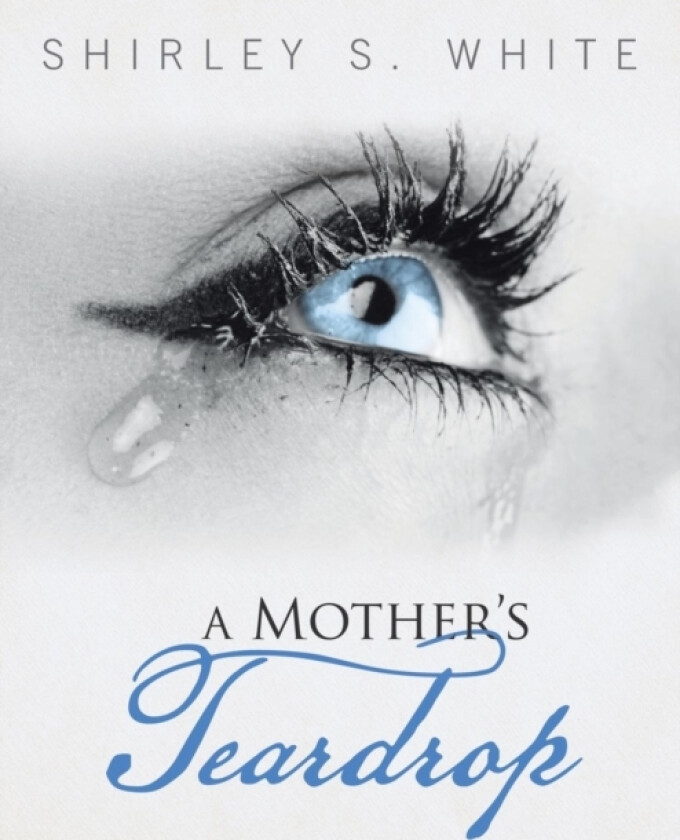 A Mother's Teardrop av Shirley S White (Paperback)
