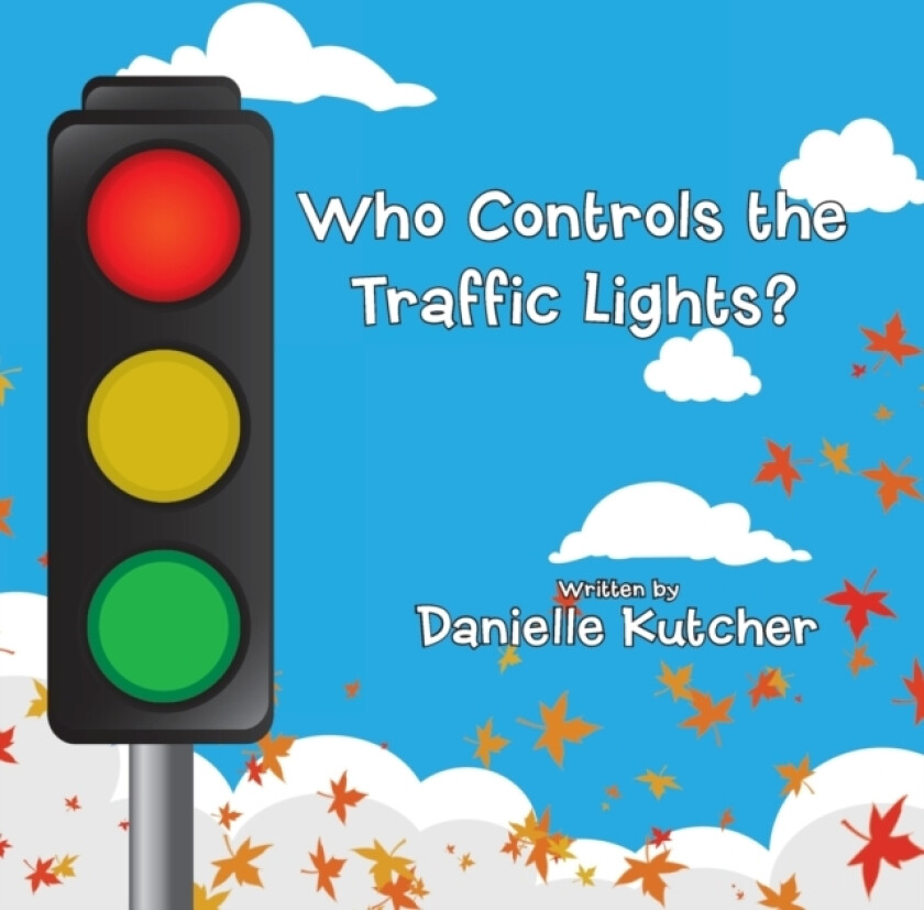Who Controls the Traffic Lights? av Danielle Kutcher (Paperback)