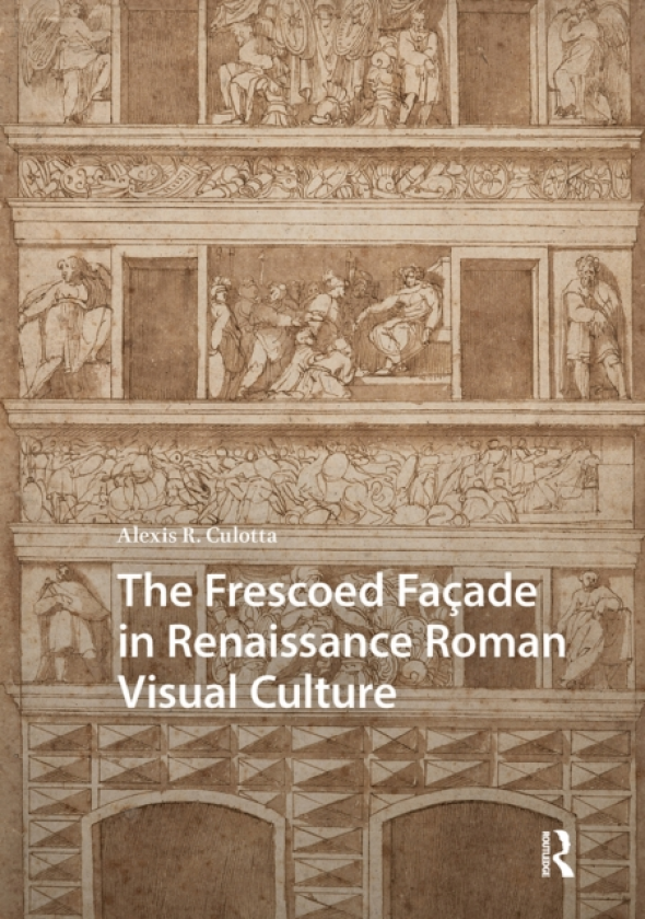 The Frescoed Facade in Renaissance Roman Visual Culture