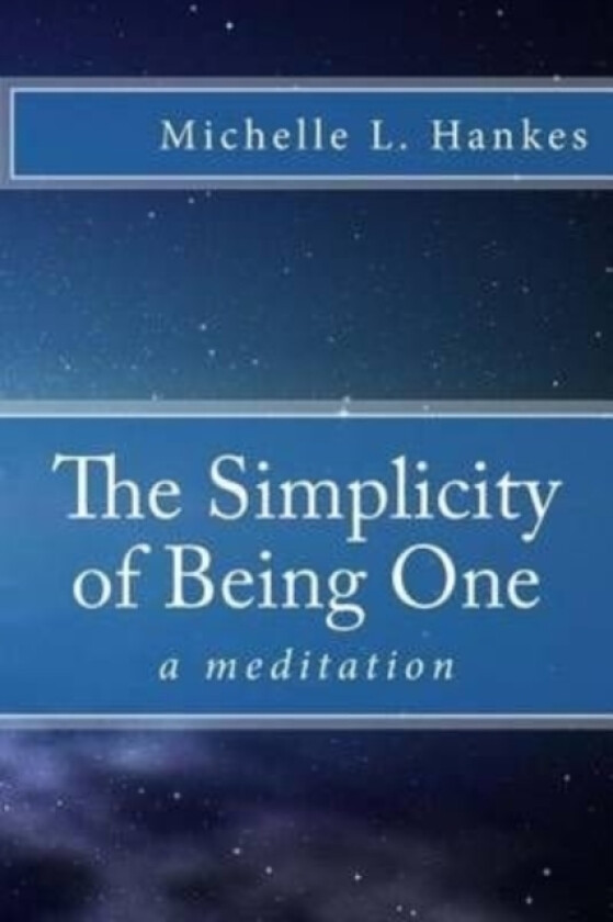 The Simplicity of Being One av Michelle L Hankes (Paperback)