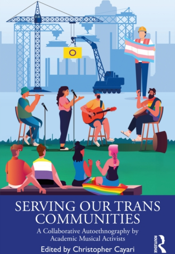 Serving Our Trans Communities A Collaborative Autoethnography by Academic Musical Activists
