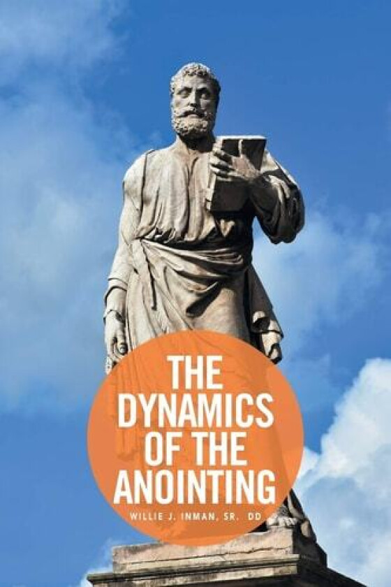 The Dynamics of the Anointing av Willie Inman (Paperback)
