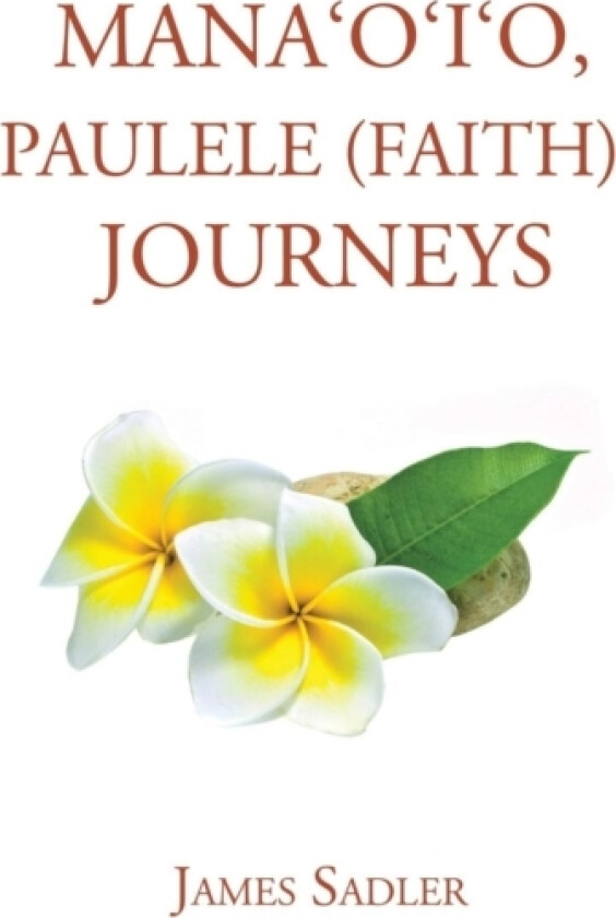 Mana'o'i'o, Paulele (Faith) Journeys av James Sadler (Paperback)