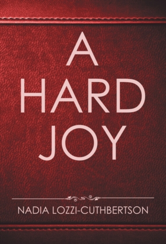 A Hard Joy av Nadia Lozzi-Cuthbertson (Paperback)