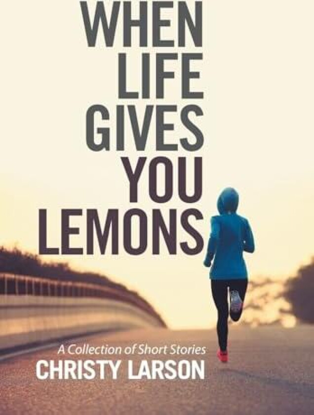 When Life Gives You Lemons av Christy Larson (Hardcover)