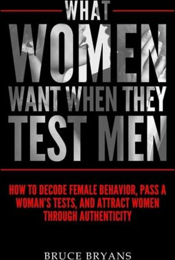 What Women Want When They Test Men av Bruce Bryans (Paperback)