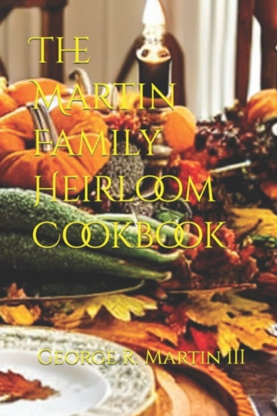 The Martin Family Heirloom Cookbook av George Robert III Martin (Paperback)