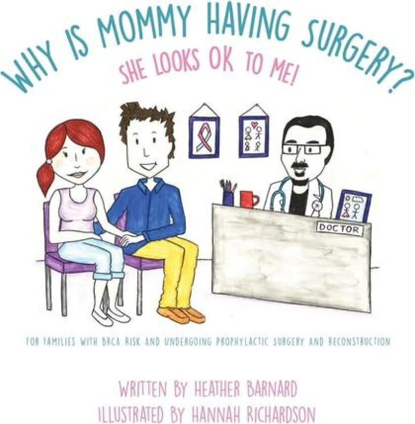 Why is Mommy Having Surgery? She Looks OK to Me: For families with BRCA risk and undergoing prophylactic surgery and implant reconstruction av Heather Barnard (Paperback)