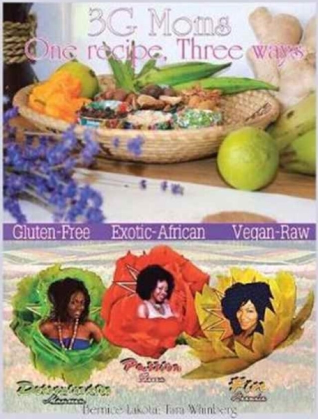 3G Moms One Recipe, Three Ways av Bernice Lakota, Tara Whinberg (Paperback)