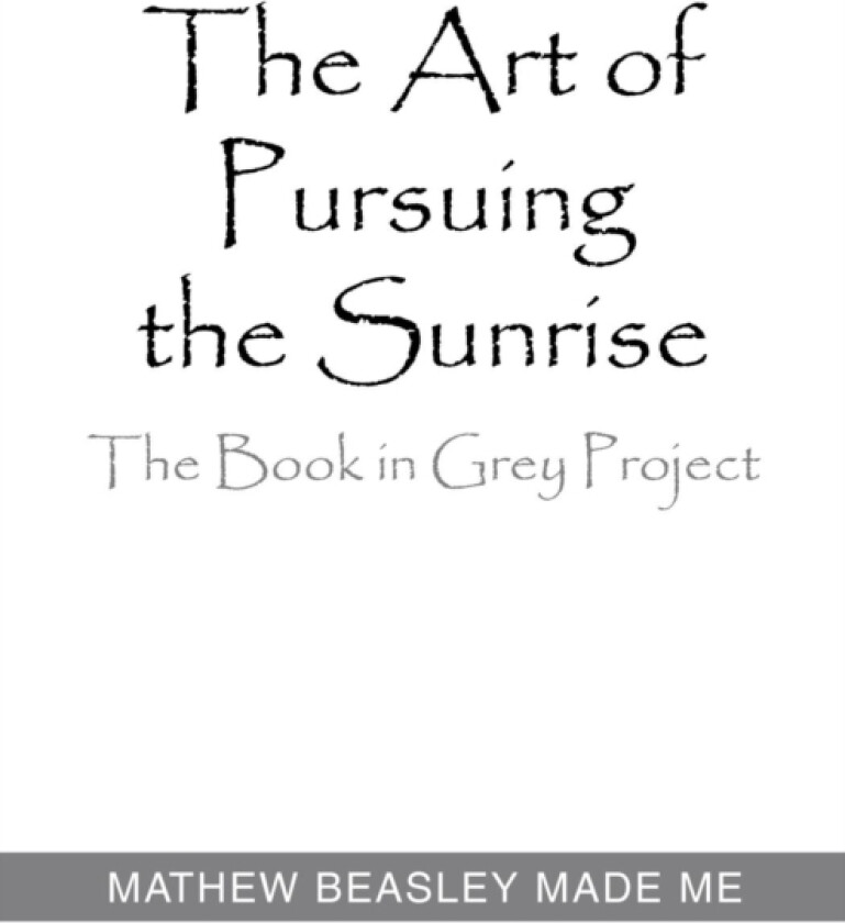 The Art of Pursuing the Sunrise av Mathew Beasley Made Me (Paperback)