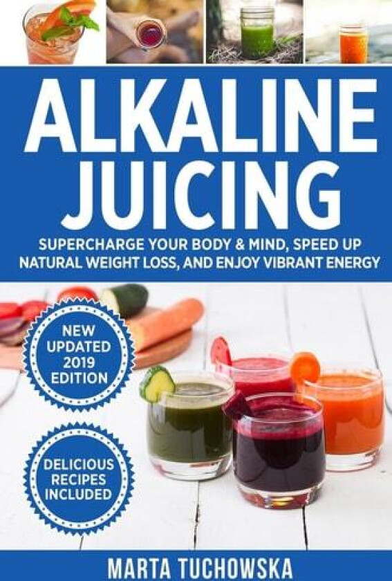 Alkaline Juicing: Supercharge Your Body & Mind, Speed Up Natural Weight Loss, and Enjoy Vibrant Energy (Alkaline Lifestyle) av Marta Tuchowska (Paperback)