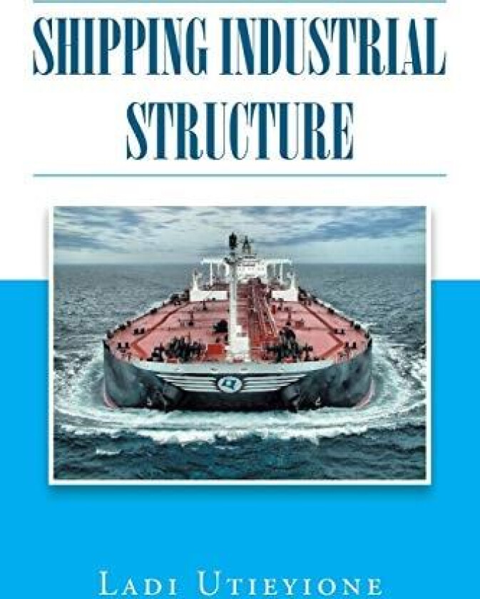 Shipping Industrial Structure av Ladi Utieyione (Paperback)