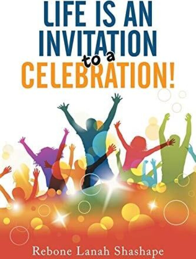 Life is an Invitation to a Celebration! av Rebone Lanah Shashape (Paperback)