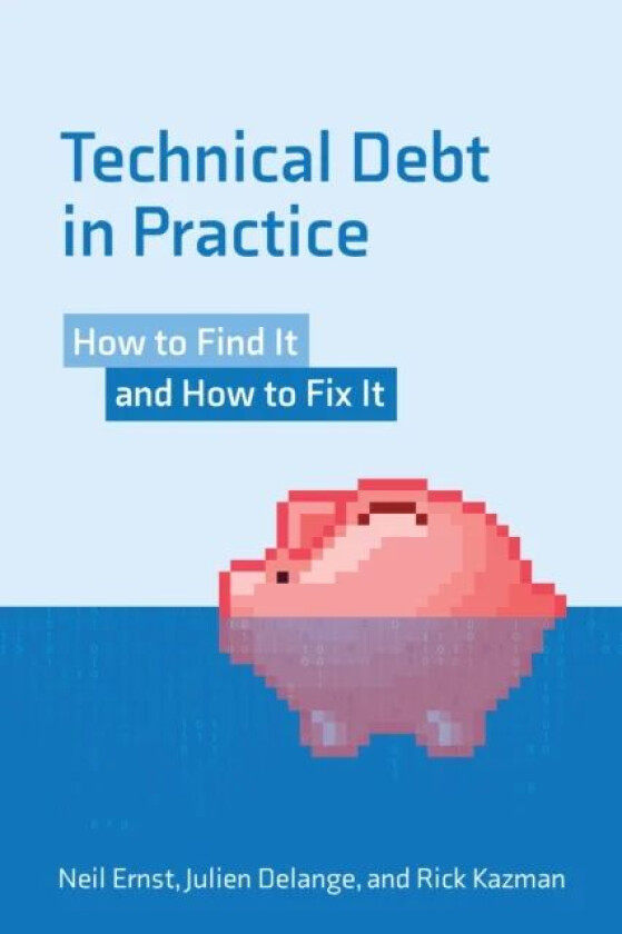 Technical Debt in Practice av Neil Ernst, Julian Delange