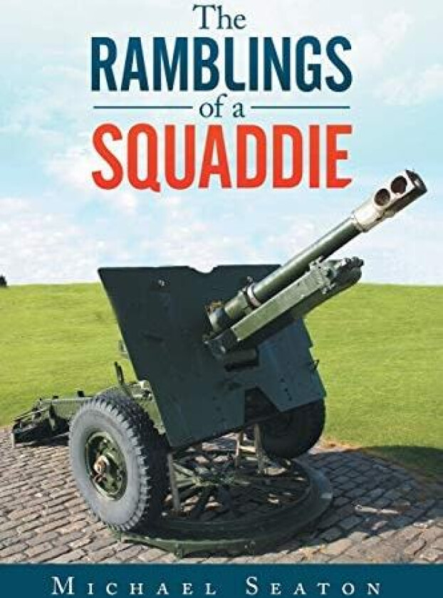 The Ramblings of a Squaddie av Michael Seaton (Paperback)