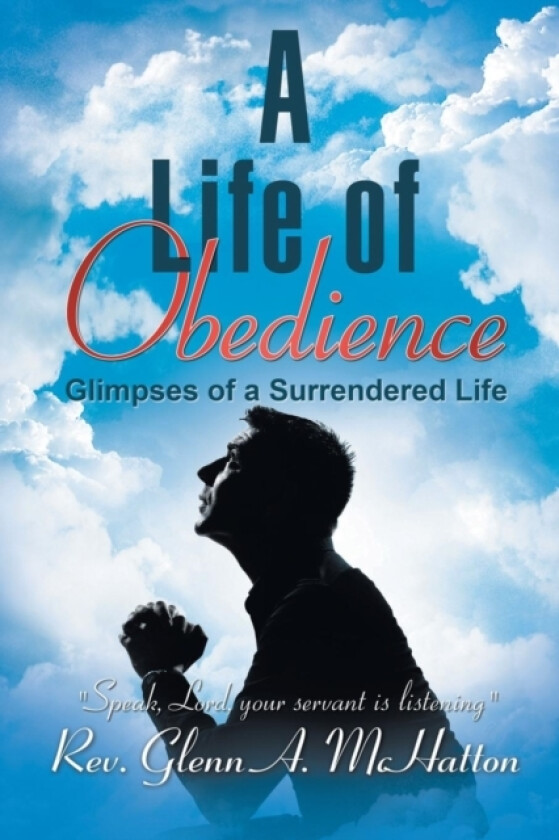 A Life of Obedience av REV Glenn A McHatton (Paperback)