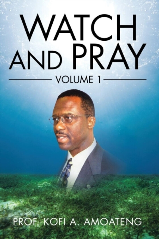 Watch and Pray av Kofi a Amoateng (Paperback)