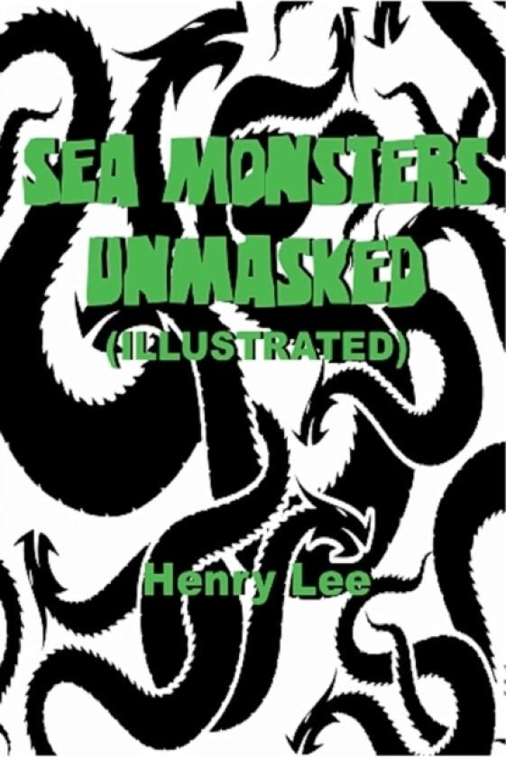 Sea Monsters Unmasked (Illustrated) av Henry Lee (Paperback)