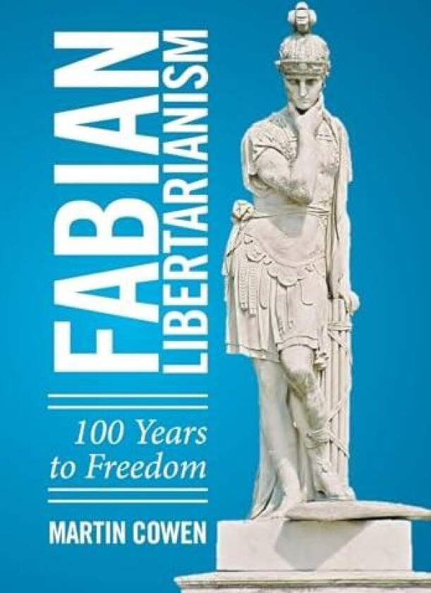Fabian Libertarianism av Martin Cowen (Hardcover)