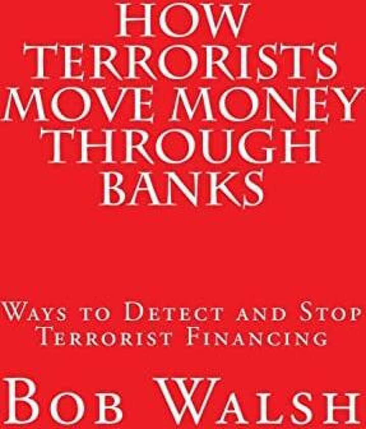 How Terrorists Move Money Through Banks av Bob Walsh (Paperback)