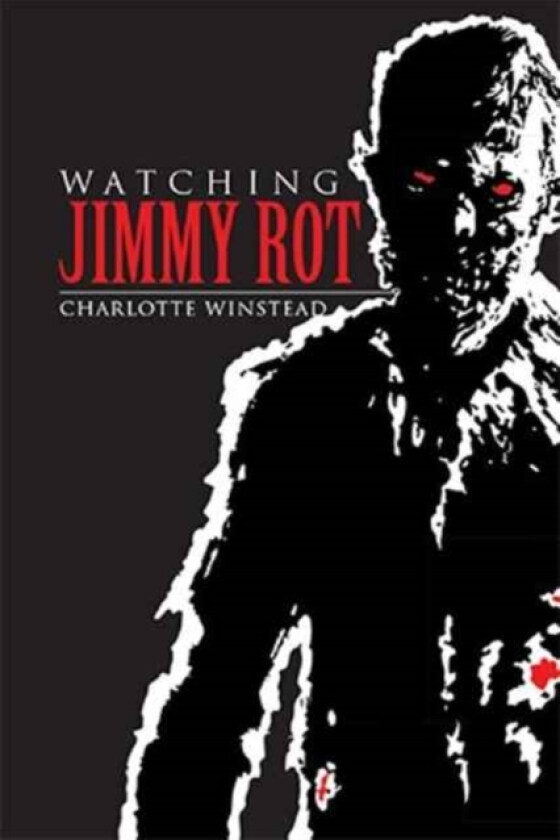 Watching Jimmy Rot av Charlotte Winstead (Hardcover)